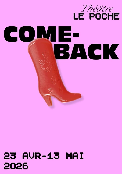 Visuel du spectacle "Comeback", à voir du 23 avril au 13 mai 2026 au Théâtre LE POCHE