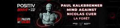 Positiv Genève 30 octobre 2026 palexpo Paul Kalkbrenner Mind Against Nicolas Cuer La Forêt