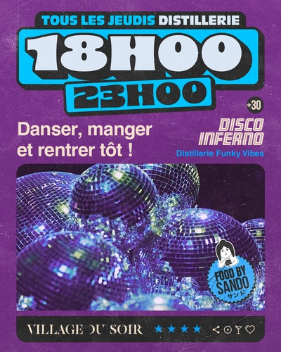 Affiche promotionnelle rétro avec des couleurs vives (violet, bleu et noir) annonçant un événement hebdomadaire. Texte principal : 'Tous les jeudis Distillerie, 18H00 - 23H00, +30.' Slogan : 'Danser, manger et rentrer tôt !' Mention de 'Disco Inferno - Distillerie Funky Vibes' et 'Food by Sando' avec un logo circulaire et un dessin d'un personnage. Illustration de boules à facettes scintillantes en arrière-plan, évoquant une ambiance disco. En bas de l'affiche, le texte 'Village du Soir' avec des étoiles bleues décoratives et des icônes suggérant un événement convivial et festif.