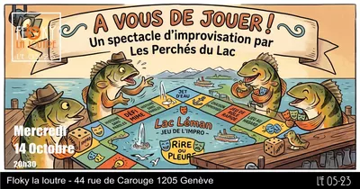 A vous de jouer! Un spectacle d'improvisation par Les Perchés du Lac. Mercredi 14 Octobre 20h30. Floky la loutre - 44 rue de Carouge 1205 Genève