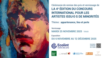 Award Ceremony and Vernissage of the 4th Edition of the International Contest for Minority Artists Cérémonie de remise des prix et vernissage de la 4e édition du Concours international pour les artistes issu-e-s de minorités