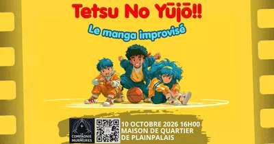 Tetsu No Yūjō!! Affiche jaune au style manga pour le spectacle « Tetsu No Yūjō!! – Le manga improvisé ». Trois jeunes personnages dessinés façon anime posent autour d’un ballon de basket. L’événement a lieu le 10 octobre 2026 à 16 h, à la Maison de Quartier de Plainpalais. En bas figurent le logo de La Compagnie des Murmures et un QR code.
