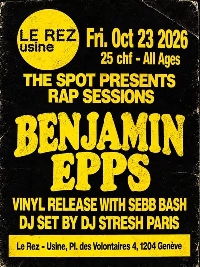 Benjamin Epps + Sebb Bash + DJ Stresh Affiche avec texte jaune sur fond noir annonçant le concert de Benjamin Epps le 23 octobre 2026 au Rez-Usine en collaboration avec The Spot.