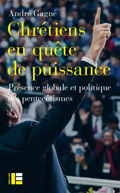 André Gagné, Chrétiens en quête de puissance. Présence globale et politique des pentecôtismes, Labor et Fides, 2026.