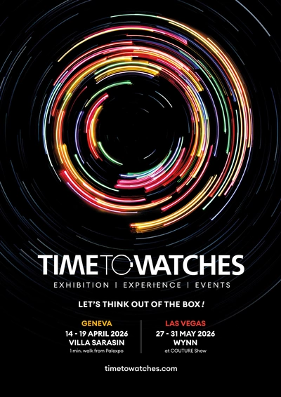 Time to Watches – Exhibition, Experience, Events – Let's think ouf of the box! – Geneva, 14-19 April 2026, Villa Sarasin – Las Vegas, 27-31 May 2026, Wynn at Couture Show