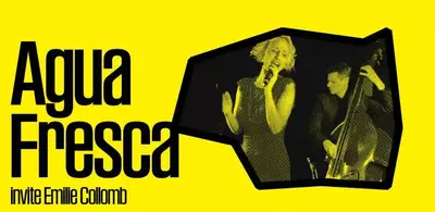 Afiiche pour le concert d'Agua Fresca invite Emilie Collomb dans le cadre de JazzContreBand 2025. Début du concert 20h00 à Catalyse - 14 Avenue Rosemont - 1208 Genève